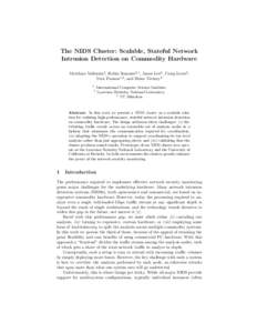 The NIDS Cluster: Scalable, Stateful Network Intrusion Detection on Commodity Hardware Matthias Vallentin3 , Robin Sommer2,1 , Jason Lee2 , Craig Leres2 , Vern Paxson1,2, and Brian Tierney2 1 2