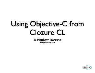 Using Objective-C from Clozure CL R. Matthew Emerson   Messaging