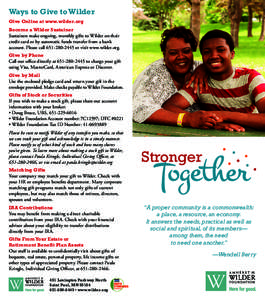 Ways to Give to Wilder Give Online at www.wilder.org Become a Wilder Sustainer Sustainers make ongoing, monthly gifts to Wilder on their credit card or by automatic funds transfer from a bank account. Please call