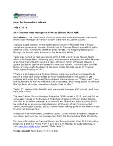 News for Immediate Release July 8, 2014 DCNR Names New Manager at Frances Slocum State Park Harrisburg – The Department of Conservation and Natural Resources has named Brian Taylor manager of Frances Slocum State Park 