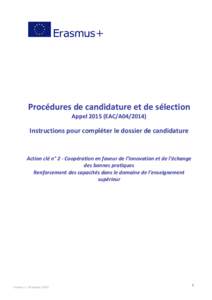 Procédures de candidature et de sélection Appel[removed]EAC/A04[removed]Instructions pour compléter le dossier de candidature  Action clé n° 2 - Coopération en faveur de l’innovation et de l’échange