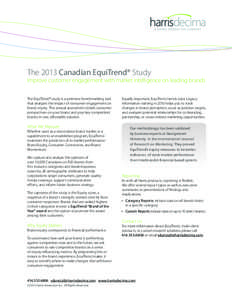 The 2013 Canadian EquiTrend® Study  Improve customer engagement with market intelligence on leading brands The EquiTrend® study is a premiere benchmarking tool that analyzes the impact of consumer engagement on brand e