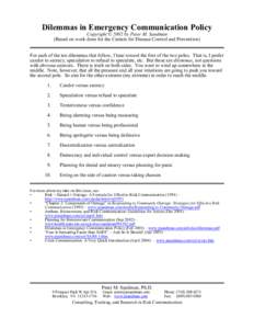 Dilemmas in Emergency Communication Policy Copyright © 2002 by Peter M. Sandman (Based on work done for the Centers for Disease Control and Prevention) For each of the ten dilemmas that follow, I lean toward the first o