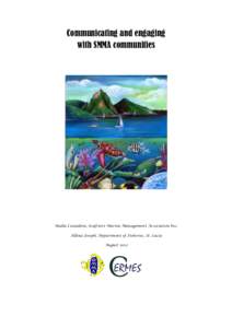 Communicating and engaging with SMMA communities Nadia Cazaubon, Soufriere Marine Management Association Inc. Allena Joseph, Department of Fisheries, St. Lucia August 2012
