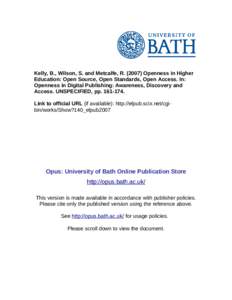 Kelly, B., Wilson, S. and Metcalfe, R[removed]Openness in Higher Education: Open Source, Open Standards, Open Access. In: Openness in Digital Publishing: Awareness, Discovery and Access. UNSPECIFIED, pp[removed]Link to