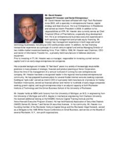 Mr. David Hessler Upstate NY Investor and Serial Entrepreneur Mr. David Hessler has been affiliated with High Tech Rochester since 2003, with a specialty in entrepreneurial finance, capital strategy and deal structure. H