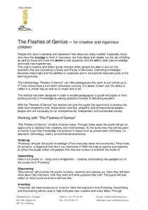 The Flashes of Genius – for creative and ingenious children People who dare to develop and implement their ideas are really needed. Especially those who have the courage to think in new ways, text their ideas and maybe