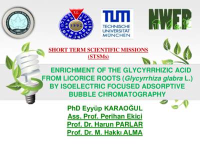 SHORT TERM SCIENTIFIC MISSIONS (STSMs) ENRICHMENT OF THE GLYCYRRHIZIC ACID FROM LICORICE ROOTS (Glycyrrhiza glabra L.) BY ISOELECTRIC FOCUSED ADSORPTIVE