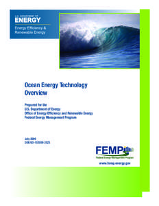 Ocean Energy Technology Overview Prepared for the U.S. Department of Energy Office of Energy Efficiency and Renewable Energy Federal Energy Management Program