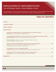 IMPLICATIONS OF IMPLEMENTATION THE AFFORDABLE CARE ACT AND CRIMINAL JUSTICE A forum presented by the Criminal Justice Coordinating Council’s Substance Abuse Treatment and Mental Health Services Integration Taskforce in