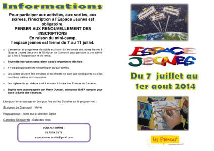 Pour participer aux activités, aux sorties, aux soirées, l’inscription à l’Espace Jeunes est obligatoire. PENSER AUX RENOUVELLEMENT DES INSCRIPTIONS En raison du mini-camp,