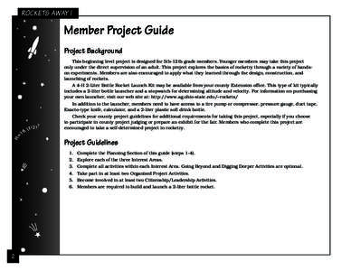 ROCKETS AWAY !  Member Project Guide Project Background This beginning level project is designed for 5th-12th grade members. Younger members may take this project only under the direct supervision of an adult. This proje