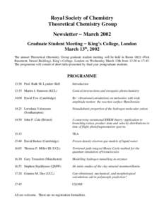 Royal Society of Chemistry Theoretical Chemistry Group Newsletter − March 2002 Graduate Student Meeting − King’s College, London March 13th, 2002 The annual Theoretical Chemistry Group graduate student meeting will