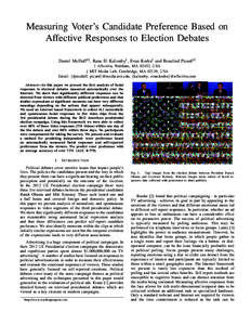 Measuring Voter’s Candidate Preference Based on Affective Responses to Election Debates Daniel McDuff†‡ , Rana El Kaliouby† , Evan Kodra† and Rosalind Picard†‡ † Affectiva, Waltham, MA 02452, USA ‡ MIT 