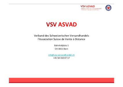 VSV ASVAD Verband des Schweizerischen Versandhandels l’Association Suisse de Vente à Distance Bahnhofplatz 1 CH-3011 Bern 