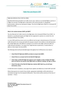 Flight Plan and Airport CDM  Flight plan definition (from ICAO Doc 4444): Specified information provided to air traffic service units, relative to an intended flight or portion of a flight of an aircraft. The flight plan