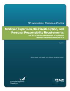 ACA Implementation—Monitoring and Tracking  Medicaid Expansion, the Private Option, and Personal Responsibility Requirements: The Use of Section 1115 Waivers to Implement Medicaid Expansion Under the ACA