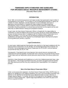 TENNESSEE SHPO STANDARDS AND GUIDELINES FOR ARCHAEOLOGICAL RESOURCE MANAGEMENT STUDIES (Revised) March 2009 INTRODUCTION Since 1969, environmental assessment and impact studies have generated a large number of