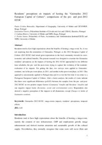 Residents’ perceptions on impacts of hosting the “Guimarães 2012 European Capital of Culture”: comparisons of the pre- and post-2012 ECOC Paula Cristina Remoaldo, Department of Geography, University of Minho and C