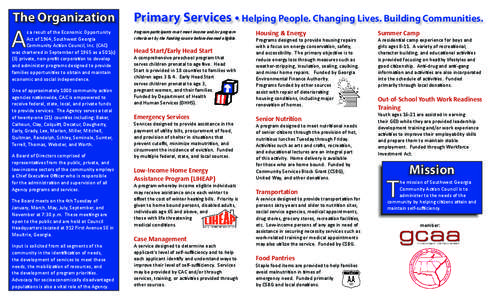 The Organization  Primary Services • Helping People. Changing Lives. Building Communities. s a result of the Economic Opportunity Act of 1964, Southwest Georgia