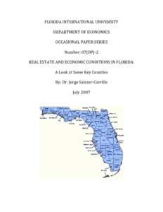 FLORIDA INTERNATIONAL UNIVERSITY DEPARTMENT OF ECONOMICS OCCASIONAL PAPER SERIES Number: 07(OP)‐2 REAL ESTATE AND ECONOMIC CONDITIONS IN FLORIDA: A Look at Some Key Counties