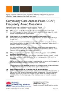 Ageing, Disability and Home Care, Department of Family and Community Services Frequently Asked Questions Fact Sheet April 2012 Community Care Access Point (CCAP) Frequently Asked Questions REFERRING TO THE COMMUNITY CARE