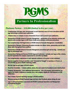 Partners In Professionalism Platinum Partner – $10,000 (limited to five per year) •	 Complimentary full page color advertisement in each electronic issue of Forum newsletter and full page advertising in annual report