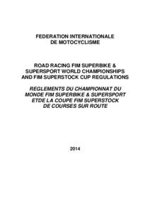 FEDERATION INTERNATIONALE DE MOTOCYCLISME ROAD RACING FIM SUPERBIKE & SUPERSPORT WORLD CHAMPIONSHIPS AND FIM SUPERSTOCK CUP REGULATIONS