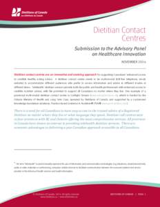 Dietitian Contact Centres Submission to the Advisory Panel on Healthcare Innovation NOVEMBER 2014 Dietitian contact centres are an innovative and evolving approach for supporting Canadians’ enhanced access