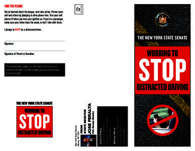 PAID  NEW YORK SENATE You’ve learned about the danger, now take action. Protect yourself and others by pledging to drive phone-free. Turn your cell phone off when you turn your ignition on. If you’re a passenger,