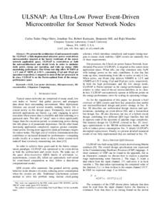 ULSNAP: An Ultra-Low Power Event-Driven Microcontroller for Sensor Network Nodes Carlos Tadeo Ortga Otero, Jonathan Tse, Robert Karmazin, Benjamin Hill, and Rajit Manohar Computer Systems Laboratory, Cornell University I