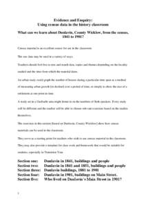 Evidence and Enquiry: Using census data in the history classroom What can we learn about Dunlavin, County Wicklow, from the census, 1841 to 1901? Census material is an excellent source for use in the classroom. The raw d