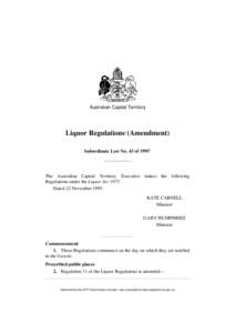 Australian Capital Territory  Liquor Regulations1 (Amendment) Subordinate Law No. 43 of[removed]The Australian Capital Territory Executive makes the following