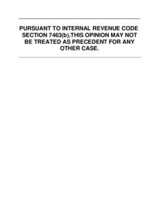 PURSUANT TO INTERNAL REVENUE CODE SECTION 7463(b),THIS OPINION MAY NOT BE TREATED AS PRECEDENT FOR ANY OTHER CASE.  T.C. Summary Opinion[removed]