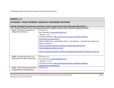 The Maryland State Curriculum for Personal Financial Literacy Education  GRADES 6 – 8 STANDARD 1: MAKE INFORMED, FINANCIALLY RESPONSIBLE DECISIONS Students will apply financial literacy reasoning in order to make infor