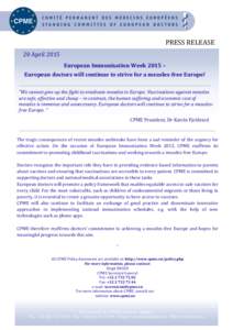 PRESS RELEASE 20 April 2015 European Immunisation Week 2015 – European doctors will continue to strive for a measles-free Europe! “We cannot give up the fight to eradicate measles in Europe. Vaccinations against meas