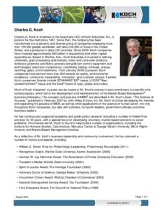 Charles G. Koch Charles G. Koch is chairman of the board and CEO of Koch Industries, Inc., a position he has held since[removed]Since then, the company has been transformed into a dynamic and diverse group of companies emp