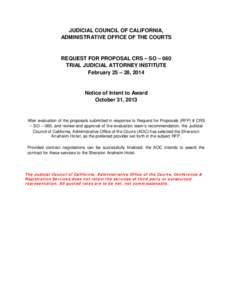 JUDICIAL COUNCIL OF CALIFORNIA, ADMINISTRATIVE OFFICE OF THE COURTS REQUEST FOR PROPOSAL CRS – SO – 060 TRIAL JUDICIAL ATTORNEY INSTITUTE February 25 – 28, 2014