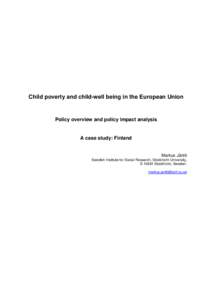 Child poverty and child-well being in the European Union  Policy overview and policy impact analysis A case study: Finland Markus Jäntti