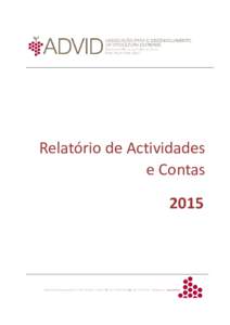 Relatório de Actividades e Contas 2015 ADVID ▪ Cluster dos Vinhos da Região Demarcada do Douro ▪ Relatório de Actividades e Contas 2015