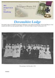 Devonshire Lodge Devonshire Lodge on the Bath Road replaced Cliff House. It was opened 2nd December 1916 by Mrs Benyon. It was rented by the Red Cross and operated by Berks 52 VAD with 50 beds. It closed 31st December 19