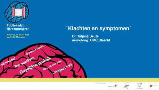 `Klachten en symptomen´ Dr. Tatjana Seute neuroloog, UMC Utrecht klachten en symptomen…