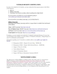 VETERANS BENEFIT CERTIFICATION In order to be certified for VA benefits, you must submit the following documents to the Office of the Registrar: 1. DD[removed]Military Transcripts 3. Transcripts from all post-secondary sc