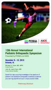 12th Annual International Pediatric Orthopaedic Symposium Presented by POSNA and AAOS December 9 – 12, 2015 Orlando, FL