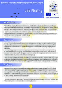 European Union of Supported Employment Position Paper  Job Finding Introduction Within the Supported Employment process, job finding is the stage that connects the job seeker with potential employers1. Job seekers’ ski
