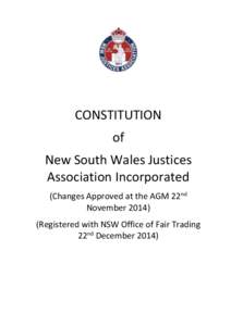 CONSTITUTION of New South Wales Justices Association Incorporated (Changes Approved at the AGM 22nd November 2014)