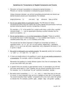 Guidelines for Transcription of English Consonants and Vowels 1. Phonemic (or broad) transcription is indicated by slanted brackets: / / Phonetic (or narrow) transcription is indicated by square brackets: [ ]