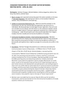 CANADIAN FEDERATION OF VOLUNTARY SECTOR NETWORKS MEETING NOTES – APRIL 28, 2014 Participants: Kathleen Flanagan, Michelle Baldwin, Anthony Augustine, Kathryn Van Kooy, Russ Dahms, and Gail Joyce. 1. March minutes were 