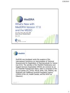 [removed]What’s New with MedDRA Version 17.0 and the MSSO Anna Zhao-Wong, MD, PhD, PMP
