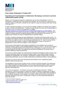 Press release, Wednesday 31 October 2012 Expanding post-16 participation in mathematics: Developing a curriculum to promote mathematical problem solving Relative to its international competitors, England has very low rat